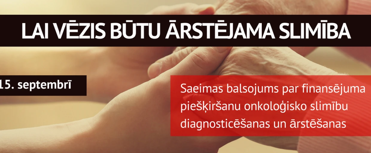Ceturtdien, 15. septembrī, Saeima balsos par finansējuma piešķiršanu onkoloģisko slimību ārstēšanai!